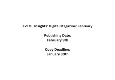 Next Edition Due March 9th Publishing Copy Deadline February 27th 1 - eVTOL Insights