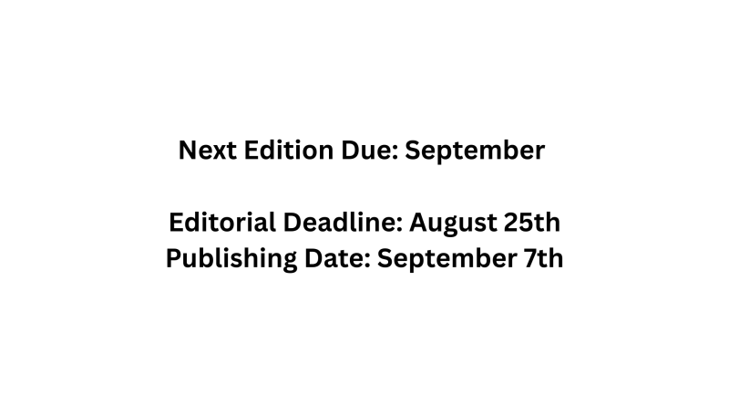 Announcement-style page showing deadlines: Next Edition Due: September; Editorial Deadline: August 25th; Publishing Date: September 7th.